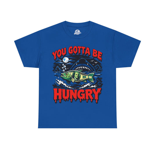 You Gotta Be Hungry Shark Tee