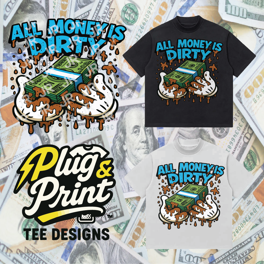 "All Money Is Dirty" Premade T-Shirt Graphics for DTF, DTG, and Print-on-Demand Hustlers
