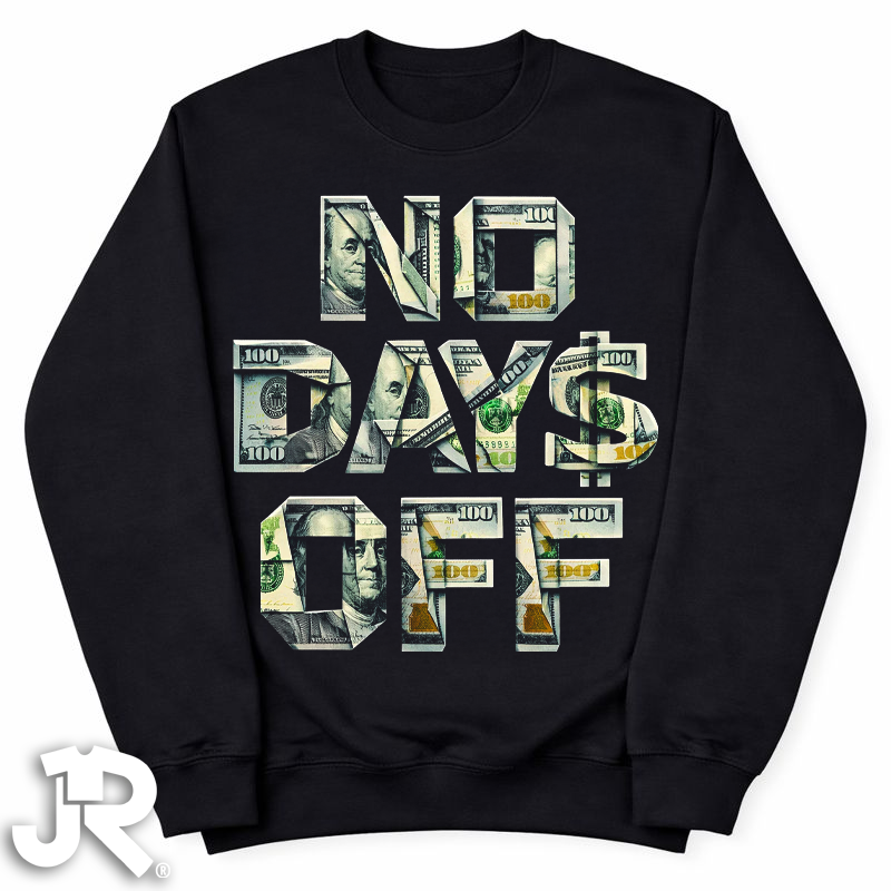 "No Day$ Off" Crewneck Sweatshirt