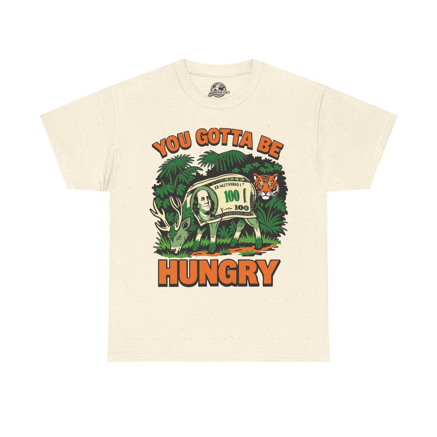 You Gotta Be Hungry Tiger Tee