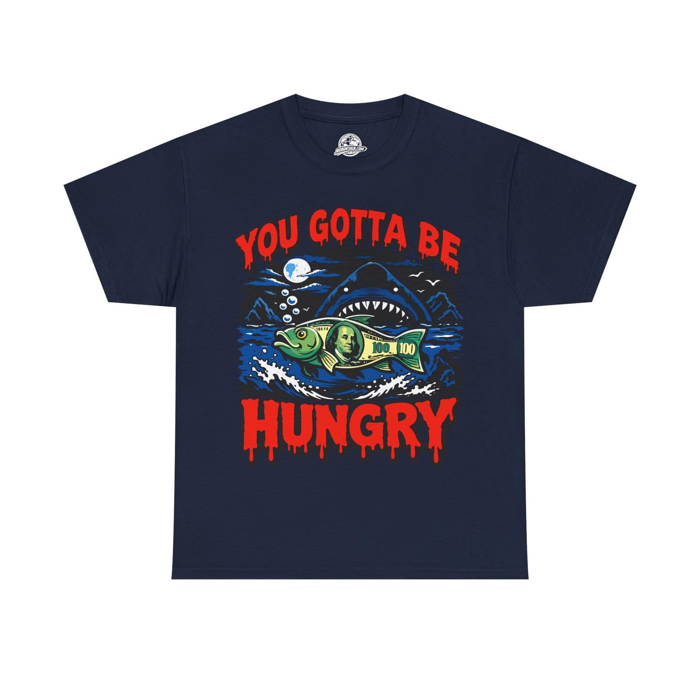 You Gotta Be Hungry Shark Tee