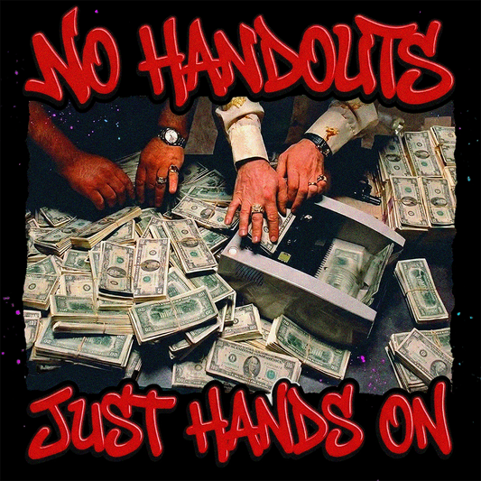 "No Handouts Just Hands On" Tee
