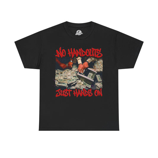 "No Handouts Just Hands On" Tee