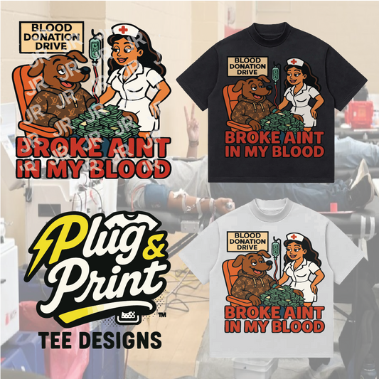 "Broke aint in my blood" Premade T-Shirt Graphics for DTF, DTG, and Print-on-Demand Hustlers