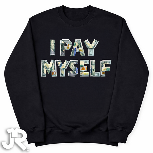 "I Pay Myself" Crewneck Sweatshirt